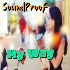 My Way - Single by Soundproof album reviews, ratings, credits