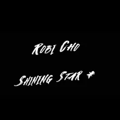 Shining Star - Single by Robi Cho album reviews, ratings, credits