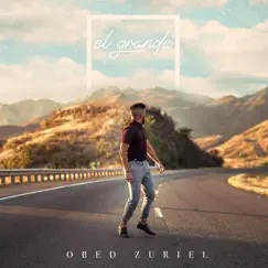 El Grande - Single by Obed Zuriel album reviews, ratings, credits