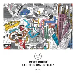 Earth or Immortality - Single by Reset Robot album reviews, ratings, credits