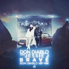 Brave (Don Diablo VIP Mix) - Single by Don Diablo & Jessie J album reviews, ratings, credits