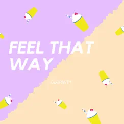 Feel That Way - Single by Georvity album reviews, ratings, credits