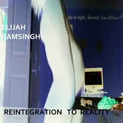 Reintegration to Reality by Elijah Ramsingh album reviews, ratings, credits