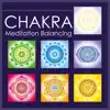 Chakra Meditation Balancing - Mind, Soul & Body Calming Balance Music album lyrics, reviews, download