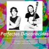 Perfectos Desconocidos, Capitulo 2 (Cover) [feat. Antonella Restucci] - EP album lyrics, reviews, download