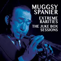 Extreme Rarities - The Jukebox Sessions by Muggsy Spanier album reviews, ratings, credits