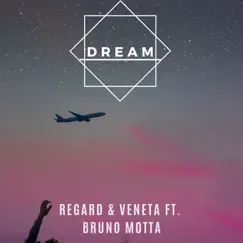 Dream (feat. Bruno Motta) [with Veneta] - Single by Regard album reviews, ratings, credits