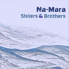Sisters & Brothers by Na-Mara album reviews, ratings, credits