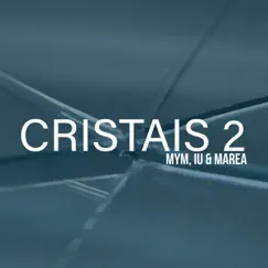 Cristais 2 - Single by Mym, IU & Marea album reviews, ratings, credits