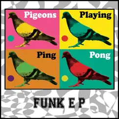 Funk E P by Pigeons Playing Ping Pong album reviews, ratings, credits