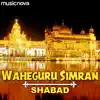Waheguru Simran with Shabad album lyrics, reviews, download