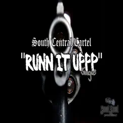 Runn It Uppp - Single by South Central Cartel album reviews, ratings, credits