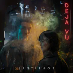 Deja Vu - Single by Lastlings album reviews, ratings, credits