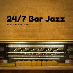 24/7 Bar Jazz by Audiophile Jazz Bar album reviews, ratings, credits