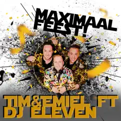 Maximaal Feest (feat. DJ Eleven) - Single by Tim & Emiel album reviews, ratings, credits