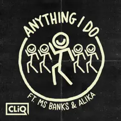 Anything I Do (feat. Ms Banks & Alika) - Single by CLiQ album reviews, ratings, credits