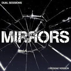 Mirrors (Reggae Version) - Single by Dual Sessions album reviews, ratings, credits