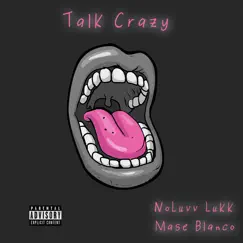 Talk Crazy (feat. Mase Blanco) - Single by NoLuvv Lukk album reviews, ratings, credits