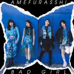 Bad Girl - Single by アメフラっシ album reviews, ratings, credits