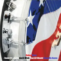 Banjo of Liberty and a Wish That All Would Know My Name - EP by Rokon Rose album reviews, ratings, credits