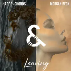 Leaving - Single by Harps & Chords & Morgan Beck album reviews, ratings, credits