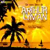The Very Best of Arthur Lyman (The Sensual Sounds of Exotica) album lyrics, reviews, download