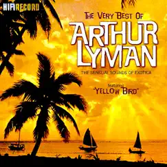 The Very Best of Arthur Lyman (The Sensual Sounds of Exotica) by Arthur Lyman album reviews, ratings, credits