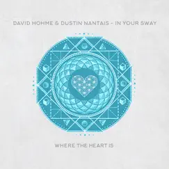 In Your Sway - Single by David Hohme & Dustin Nantais album reviews, ratings, credits