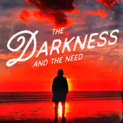 The Darkness & the Need Song Lyrics