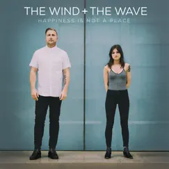 Happiness Is Not a Place by The Wind and The Wave album reviews, ratings, credits