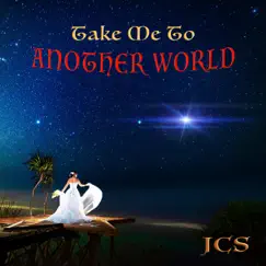 Take Me to Another World - Single by JCS album reviews, ratings, credits