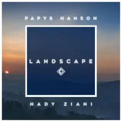 Landscape - Single by Papys Hanson & Nady Ziani album reviews, ratings, credits