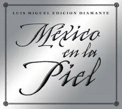 México en la Piel (Edición Diamante) by Luis Miguel album reviews, ratings, credits