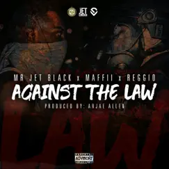 Against The Law (feat. Maffii & Reggio) - Single by Mr. Jet Black album reviews, ratings, credits