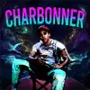 Charbonner - Single album lyrics, reviews, download