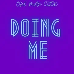 Doing me (Slowed and Chopped) - Single by One Man Click album reviews, ratings, credits
