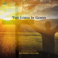 The Lord Is Good - Single by Theo Michael album reviews, ratings, credits