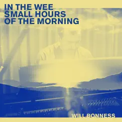 In the Wee Small Hours of the Morning - Single by Will Bonness album reviews, ratings, credits