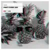 Party Every Day - Single album lyrics, reviews, download