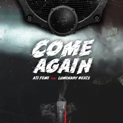 Come Again (feat. Luminary Beatz) - Single by Atifemi album reviews, ratings, credits