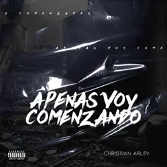 Apenas Voy Comenzando - Single by Christian Arley album reviews, ratings, credits