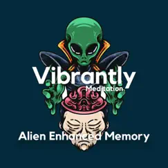 Alien Enhanced Memory by Vibrantly Binaural Beats Meditation & Binaural Beats Sleep album reviews, ratings, credits