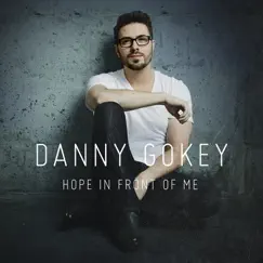 Hope in Front of Me by Danny Gokey album reviews, ratings, credits