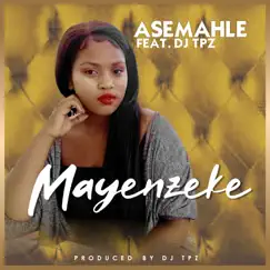 Mayenzeke (feat. DJ TPZ) - Single by Asemahle album reviews, ratings, credits
