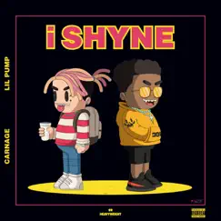 I SHYNE - Single by Carnage & Lil Pump album reviews, ratings, credits