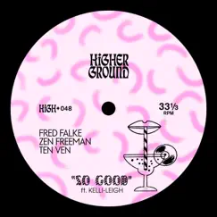 So Good (feat. Kelli-Leigh) - Single by Fred Falke, Zen Freeman & Ten Ven album reviews, ratings, credits