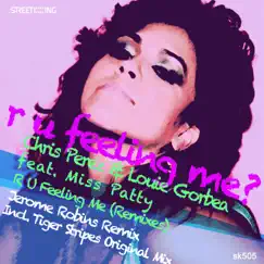 R U Feeling Me (Remixes) [feat. Miss Patty] - Single by Chris Perez & Louie Gorbea album reviews, ratings, credits