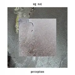 Perception - Single by Og naj album reviews, ratings, credits