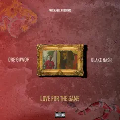 Love for the Game by Blake Nash & Dre Guwop album reviews, ratings, credits