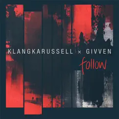 Follow - Single by Klangkarussell & GIVVEN album reviews, ratings, credits